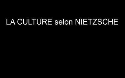 La culture selon Nietzsche - Partie 1