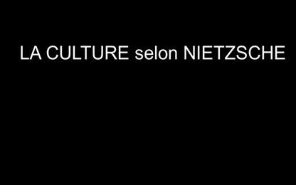 La culture selon Nietzsche - Partie 2