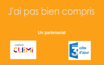 J’ai pas bien compris... : Un partenariat CLEMI Nice / France 3 Côte d’Azur